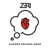 Zeri - Cuando Decidas Amar - Single